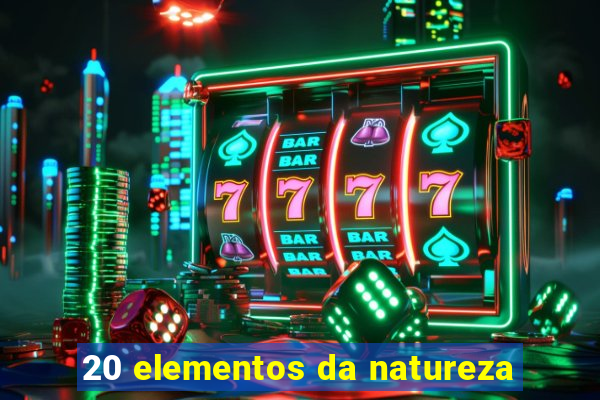 20 elementos da natureza